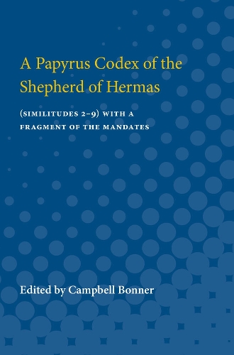 A Papyrus Codex of the Shepherd of Hermas: (Similitudes 2-9) With a Fragment of the Mandates (Paperback)