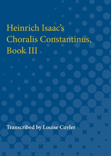 Heinrich Isaac's Choralis Constantinus, Book III (Paperback)