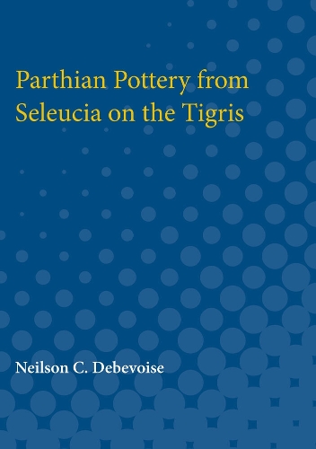 Parthian Pottery from Seleucia on the Tigris (Paperback)