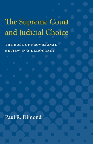 The Supreme Court and Judicial Choice: The Role of Provisional Review in a Democracy (Paperback)