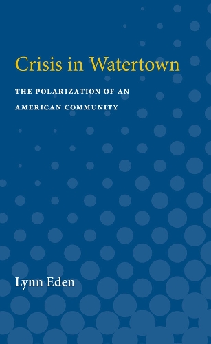 Crisis in Watertown: The Polarization of an American Community (Paperback)