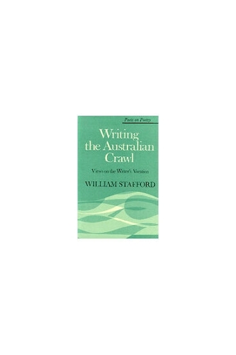 Writing the Australian Crawl: Views on the Writer's Vocation - Poets on Poetry (Paperback)