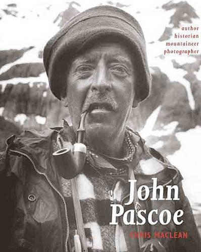 John Pascoe: Author, Climber, Historian, Photographer (Hardback)