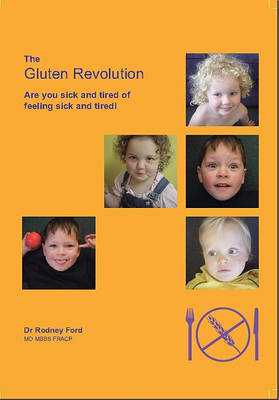 The Gluten Revolution: Are You Sick and Tired of Feeling Sick and Tired? - Gluten Sensitive Series (Paperback)