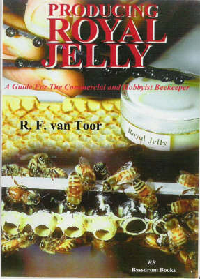 Producing Royal Jelly: A Guide for the Commercial and Hobbyiest Beekeeper (Paperback)