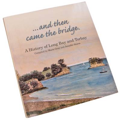 And Then Came the Bridge: a History of Long Bay and Torbay (Paperback)