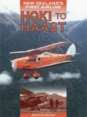 Hoki to Haast: New Zealand's First Airline (Paperback)