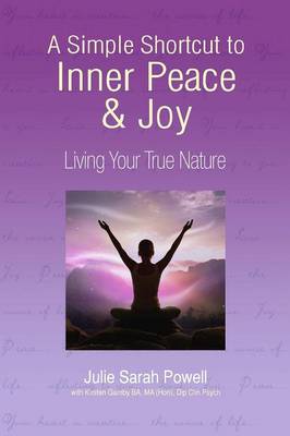 A Simple Shortcut to Inner Peace & Joy: Living Your True Nature (Paperback)