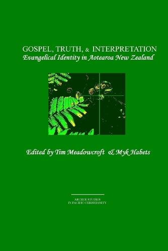 Gospel, Truth, & Interpretation: Evangelical Identity in Aotearoa New Zealand (Paperback)
