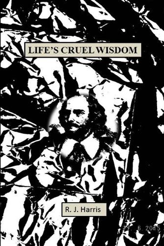 Life's Cruel Wisdom (Paperback)