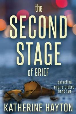 The Second Stage of Grief - Ngaire Blakes Mystery 2 (Paperback)