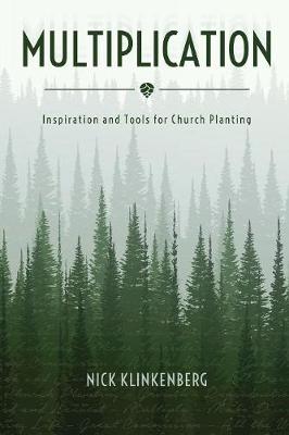 Multiplication: Inspiration and Tools for Church Planting (Paperback)