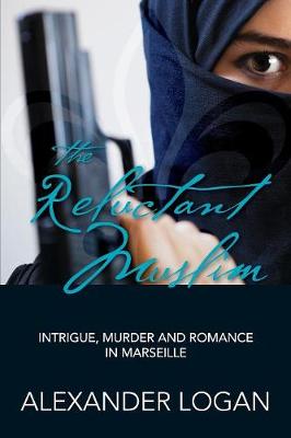 The Reluctant Muslim: Intrigue, Murder and Romance in Marseille (Paperback)