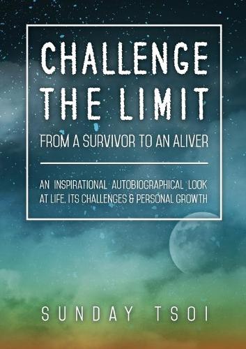 Challenge the Limit: From a Survivor to an Aliver (Paperback)