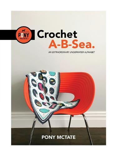 Crochet A-B-Sea: An Extraordinary Underwater Alphabet (Paperback)
