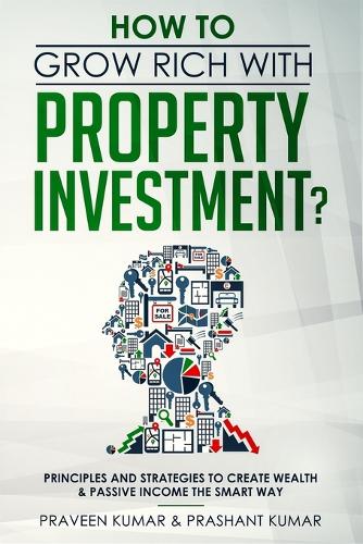How to Grow Rich with Property Investment? by Praveen Kumar, Prashant ...