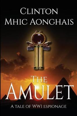 The Amulet: WW1 Espionage at its Best (Paperback)