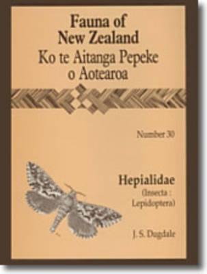 Fauna of New Zealand Number 30: Hepialidae (Insecta: Lepidoptera) - Fauna of New Zealand (Paperback)