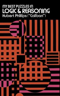My Best Puzzles in Logic and Reasoning - Dover Recreational Math (Paperback)