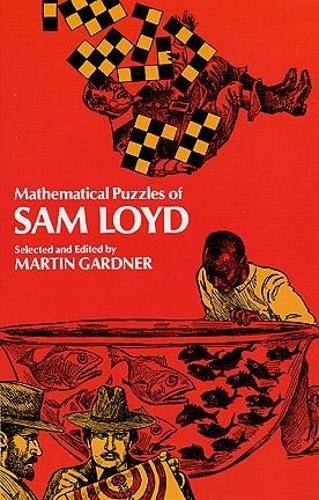 Mathematical Puzzles of Sam Loyd - Dover Recreational Math (Paperback)