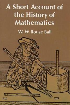 A Short Account of the History of Mathematics - Dover Books on Mathematics (Paperback)