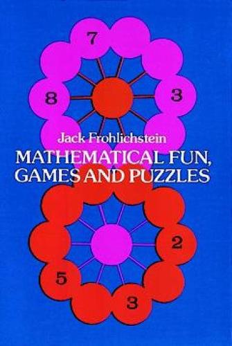 Mathematical Fun, Games and Puzzles - Dover Recreational Math (Paperback)
