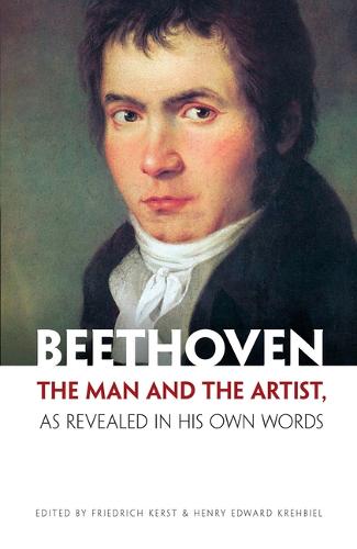 Beethoven: The Man and the Artist, as Revealed in His Own Words (Paperback)