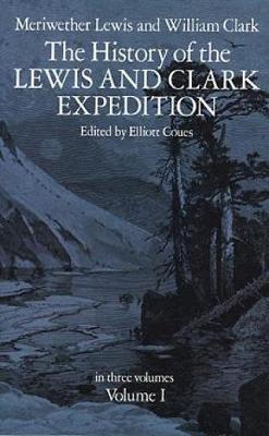 The History of the Lewis and Clark Expedition, Vol. 1 (Paperback)