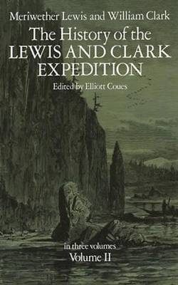 The History of the Lewis and Clark Expedition: Bk. 2 (Paperback)
