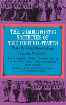 The Communistic Societies of the United States: From Personal Visit and Observation (Paperback)