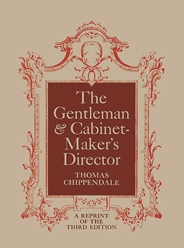 The Gentleman And Cabinet Maker S Director By Thomas Chippendale The Gentleman And Cabinet Maker S Director Paperback