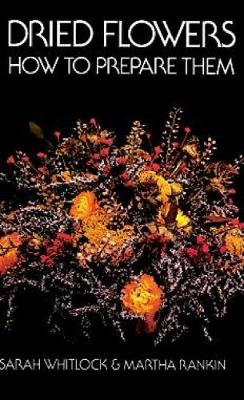 Dried Flowers: How to Prepare Them (Paperback)
