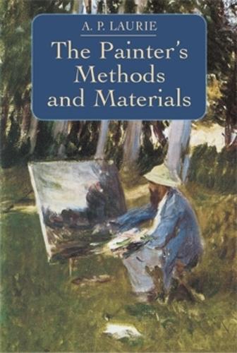 The Painter's Methods and Materials - Dover Art Instruction (Paperback)