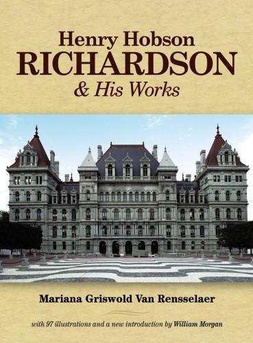 Henry Hobson Richardson and His Works - Dover Architecture (Paperback)
