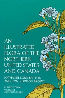 An Illustrated Flora of the Northern United States and Canada: v. 3 (Paperback)