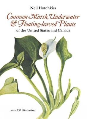 Common Marsh, Underwater and Floating Leaved Plants of the United States and Canada (Paperback)