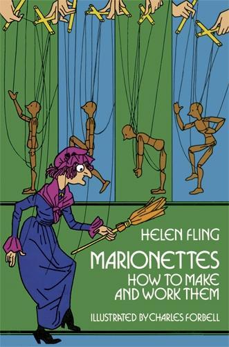 Marionettes: How to Make Them and Work Them (Paperback)