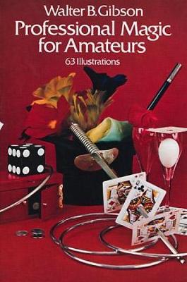 Professional Magic for Amateurs - Dover Magic Books (Paperback)