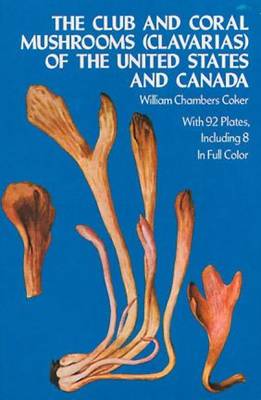 The Club and Coral Mushrooms (Clavarias) of the United States and Canada (Paperback)