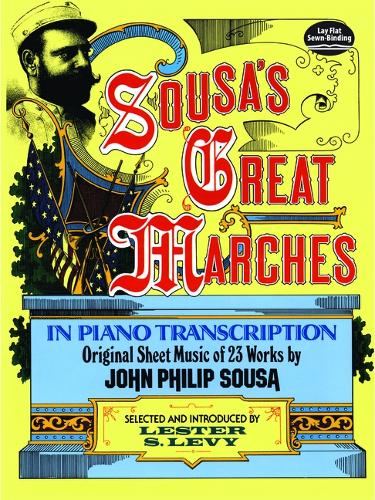 Sousa's Great Marches in Piano Transcription: Original Sheet Music of 23 Works (Paperback)