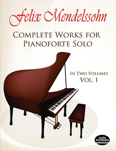 Felix Mendelssohn: Complete Works For Pianoforte Solo Volume 1 (Paperback)