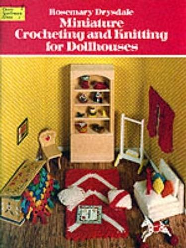 Miniature Crocheting and Knitting for Dolls Houses - Dover Knitting, Crochet, Tatting, Lace (Paperback)