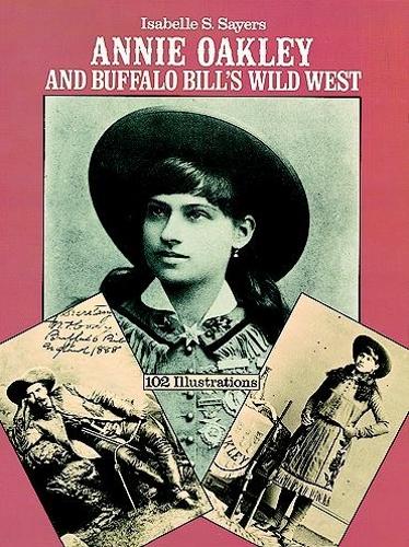 Annie Oakley and Buffalo Bill's Wild West (Paperback)