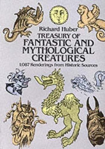A Treasury of Fantastic and Mythological Creatures: 1, 087 Renderings from Historic Sources - Dover Pictorial Archive (Paperback)