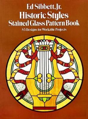 Historic Styles Stained Glass Pattern Book: 83 Designs for Workable Projects - Dover Stained Glass Instruction (Paperback)