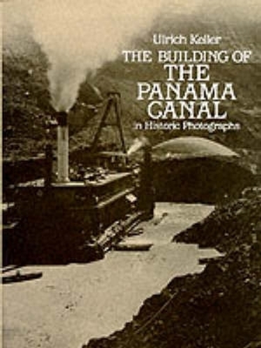Building of the Panama Canal: In Historic Photographs (Paperback)