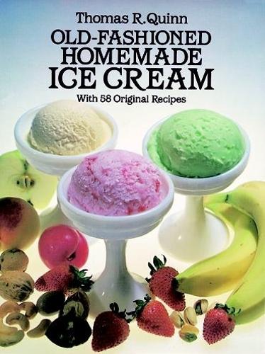 Old Fashioned Homemade Ice Cream: With 58 Original Recipes (Paperback)