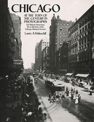 Chicago at the Turn of the Century in Photographs: 122 Historic Views from the Collections of the Chicago Historical Society (Paperback)