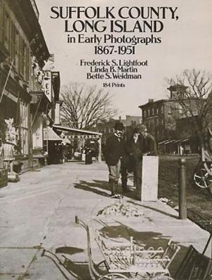 Suffolk County, Long Island, in Early Photographs, 1867-1951: 184 Prints - New York City (Paperback)
