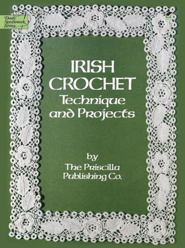 Irish Crochet: Technique and Projects - Dover Knitting, Crochet, Tatting, Lace (Paperback)